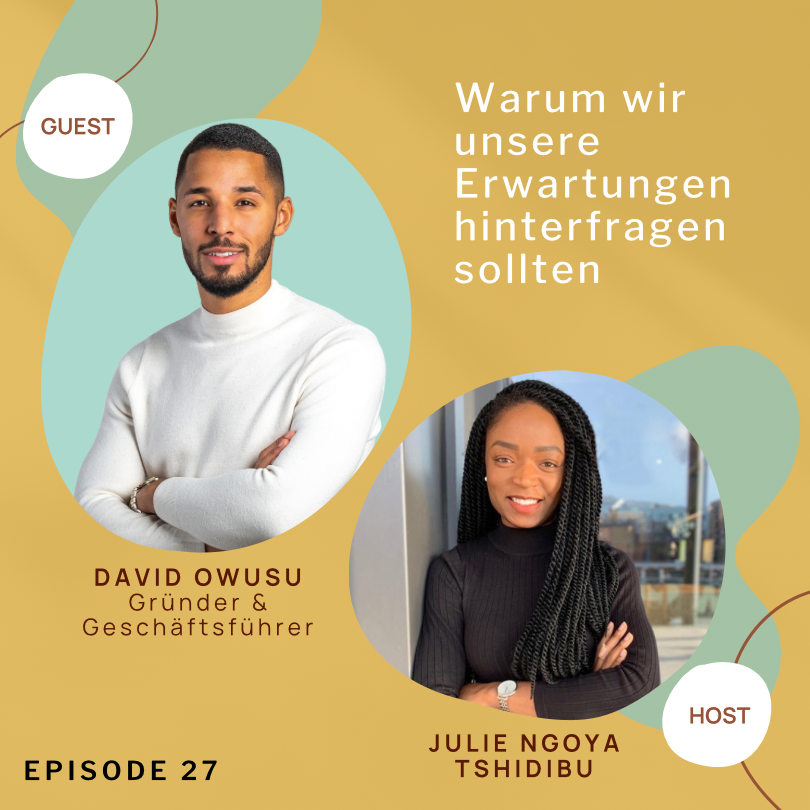 Warum wir unsere Erwartungen hinterfragen sollten; mit David Owusu