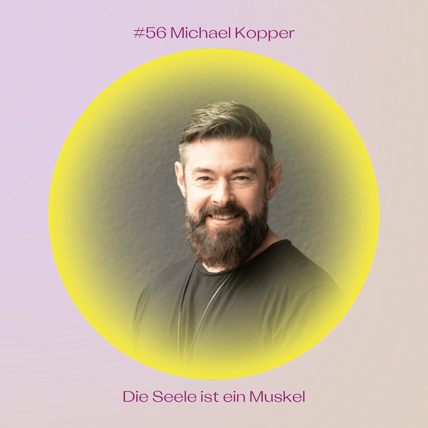 #56 Die Seele ist ein Muskel mit Michael Kopper 