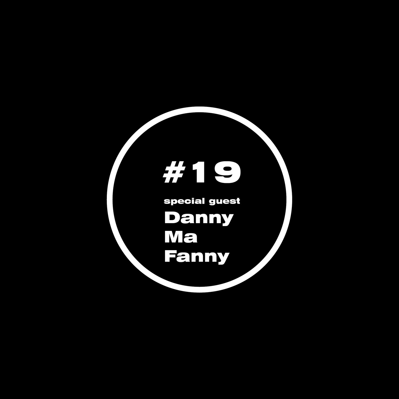 Special Guest -  Danny Ma Fanny