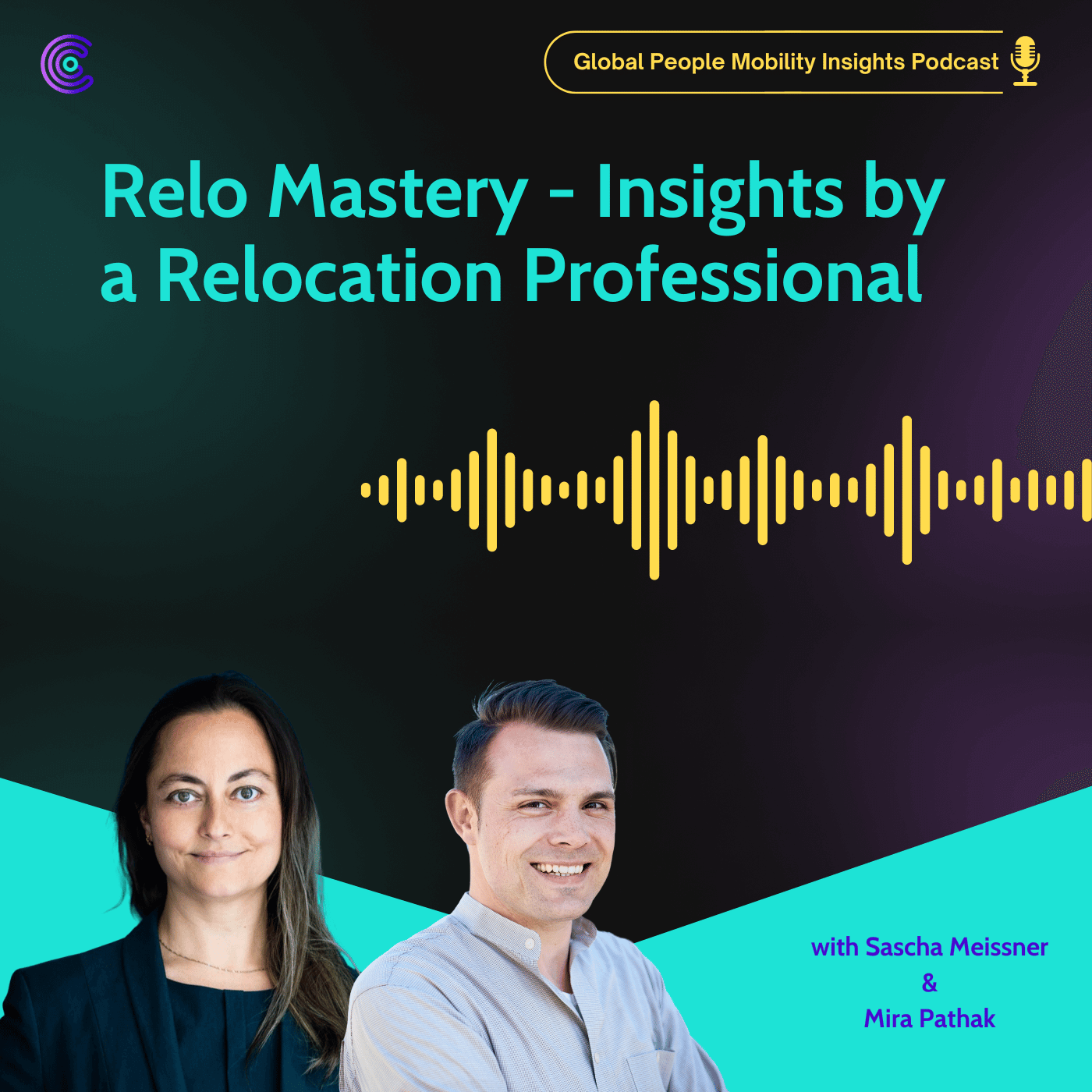 Ep. 7. Relo Mastery - People Mobility Insights by a Relocation Professional with Sascha Meissner & Mira Pathak