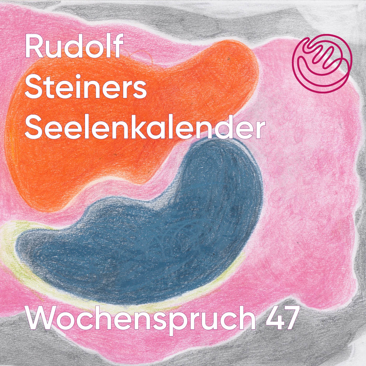 Wochenspruch 47 aus dem Seelenkalender Rudolf Steiners