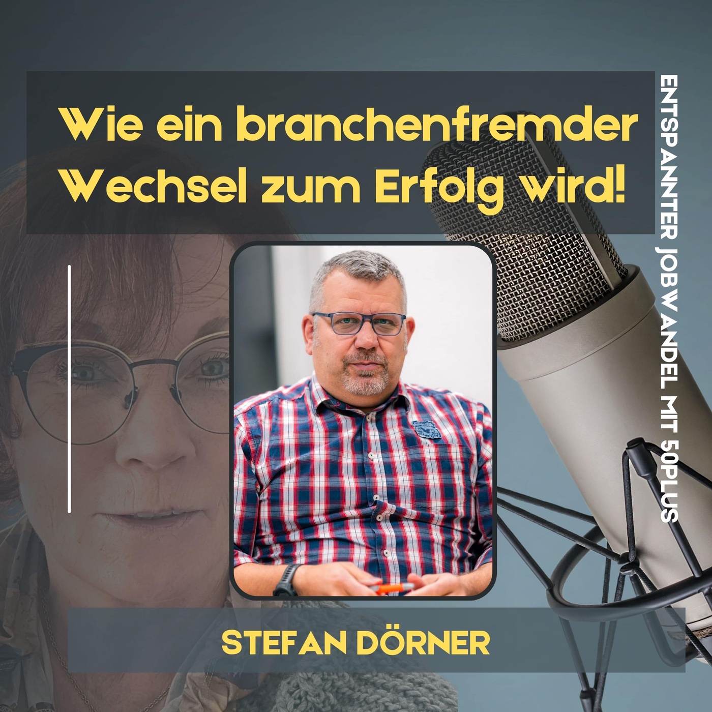 #38 - Ü50 und bereit für Neues: Wie ein branchenfremder Wechsel zum Erfolg wird!