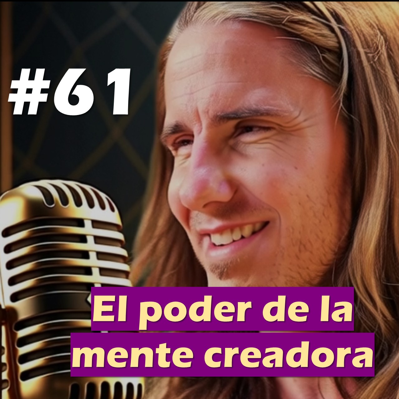 🎙️#61 El Poder de la Mente Creadora - MARIANO MENÉNDEZ PODCAST