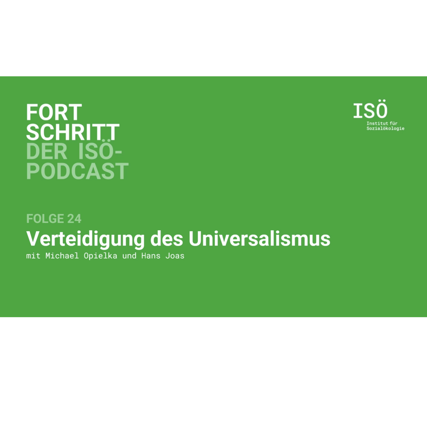24 - Fortschritt - der ISÖ-Podcast - Folge 24 - Verteidigung des Universalismus