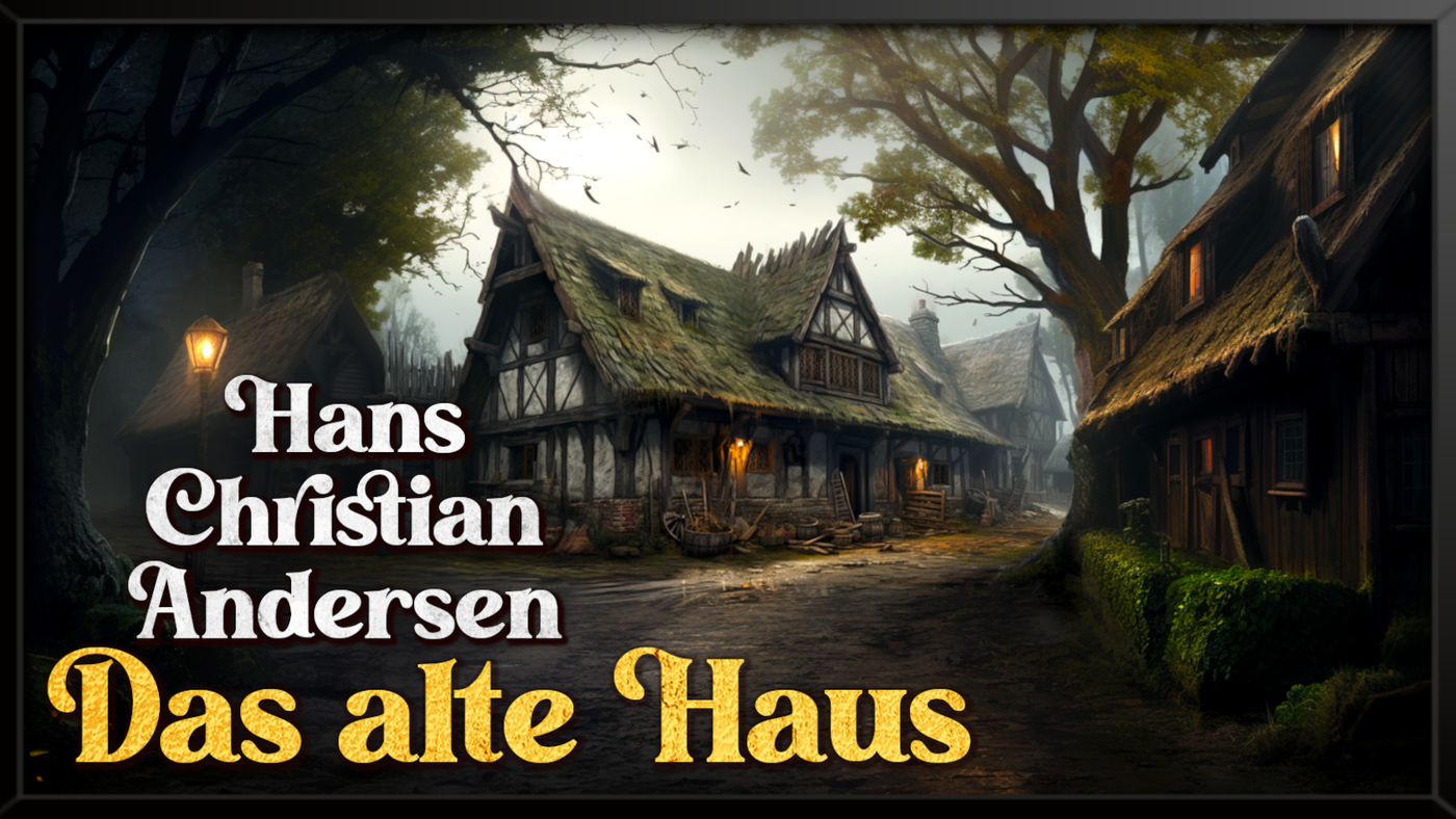 #121 - Hans Christian Andersen: Das alte Haus | Hörbuch zum Einschlafen