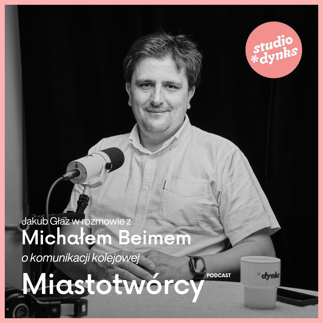 Miastotwórcy (22) Rozmowa z dr. Michałem Beimem o dworcu kolejowym w Poznaniu i komunikacji kolejowej