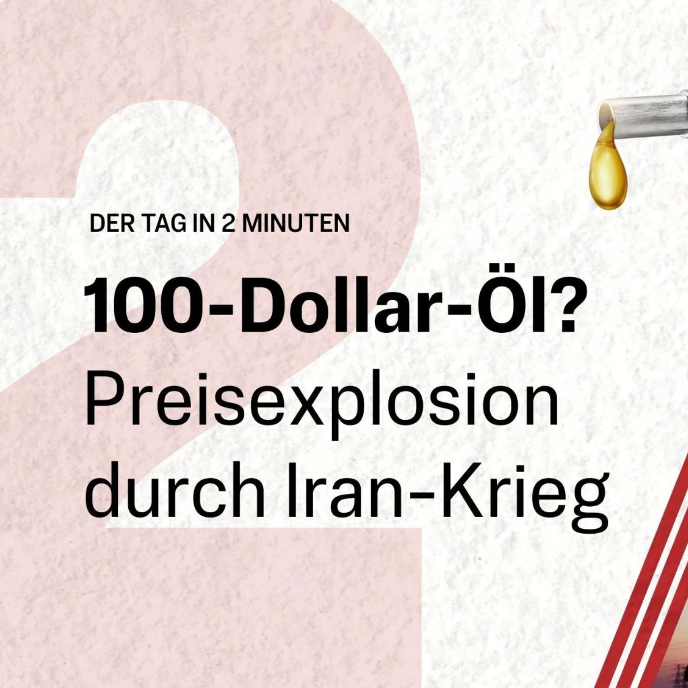 100-Dollar-Öl? Preisexplosion durch Iran-Krieg | Der Tag in 2 Minuten