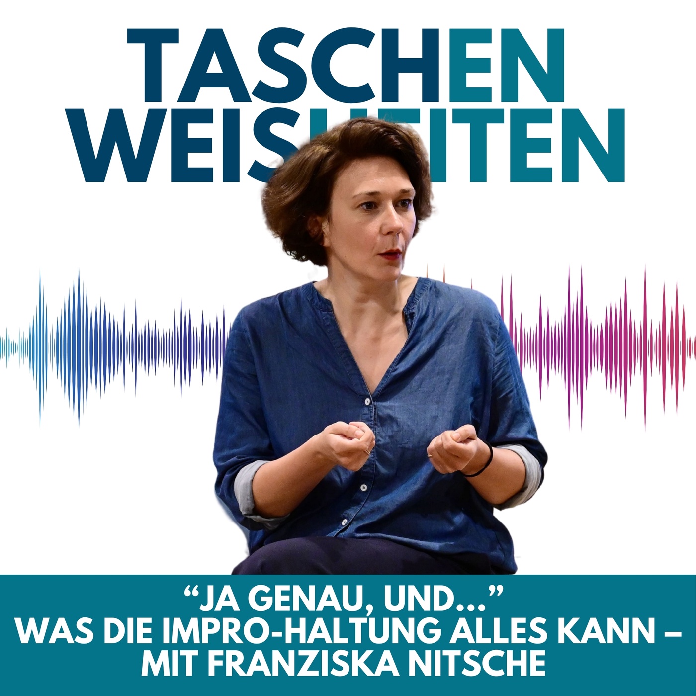 #22 Ja genau, und…” Was die Impro-Haltung alles kann