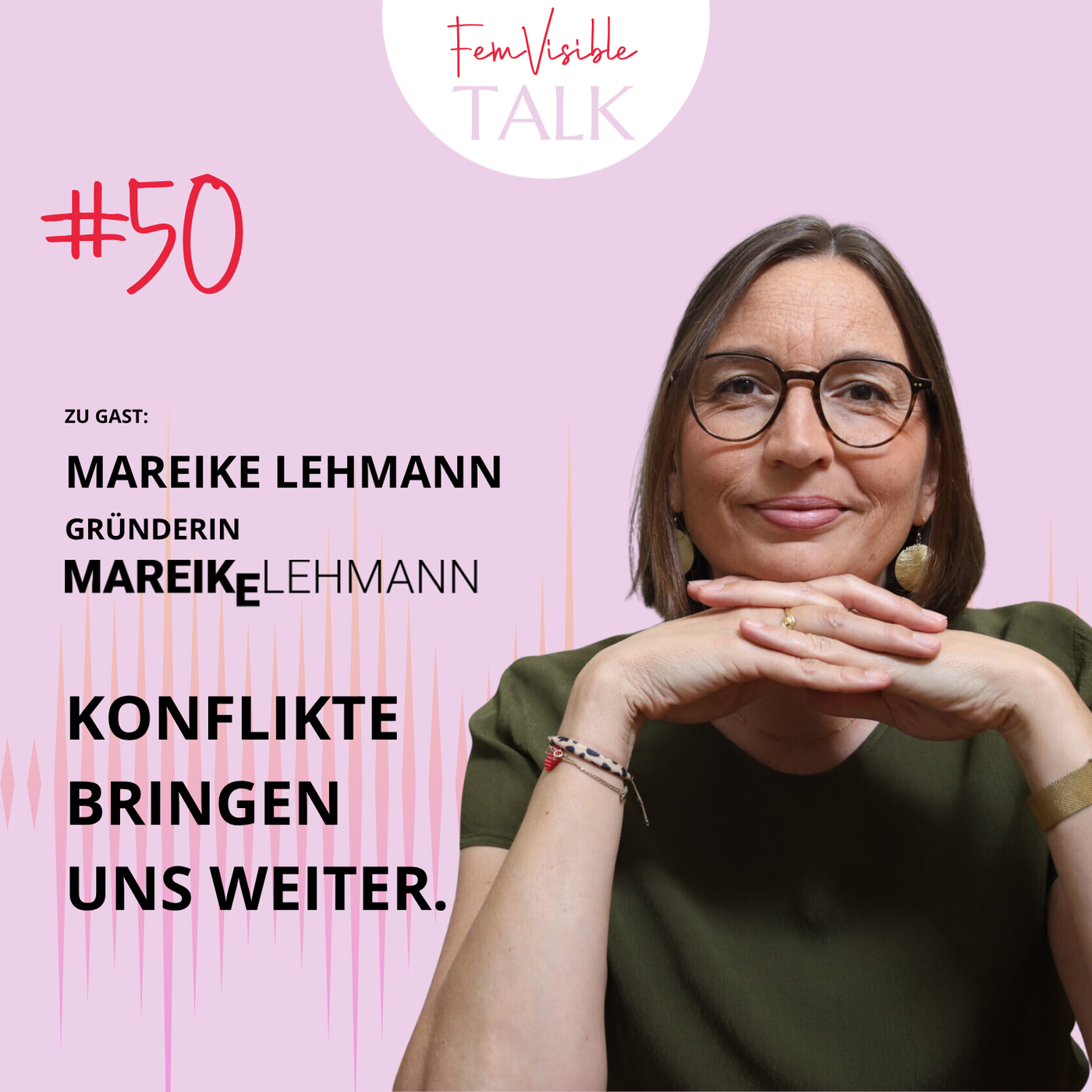 #50 Konflikte bringen uns weiter mit Mareike Lehmann, Gründerin und Expertin für Kommunikation und Konfliktklärung