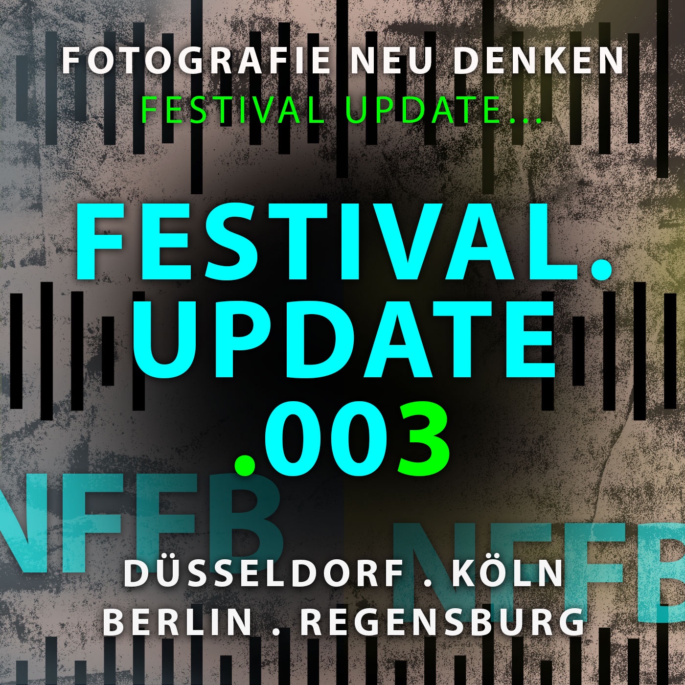 nffb #003 »FESTIVAL UPDATE. Düsseldorf. Köln. Berlin. Regensburg. Teil 02«