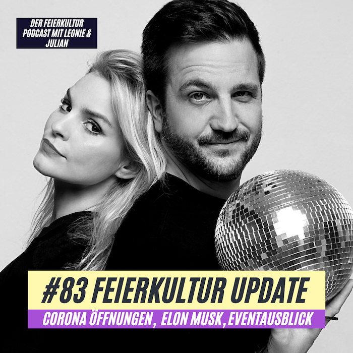 #83 - Feierkultur Update: Corona Öffnungen, Elon Musk, Event Ausblick...