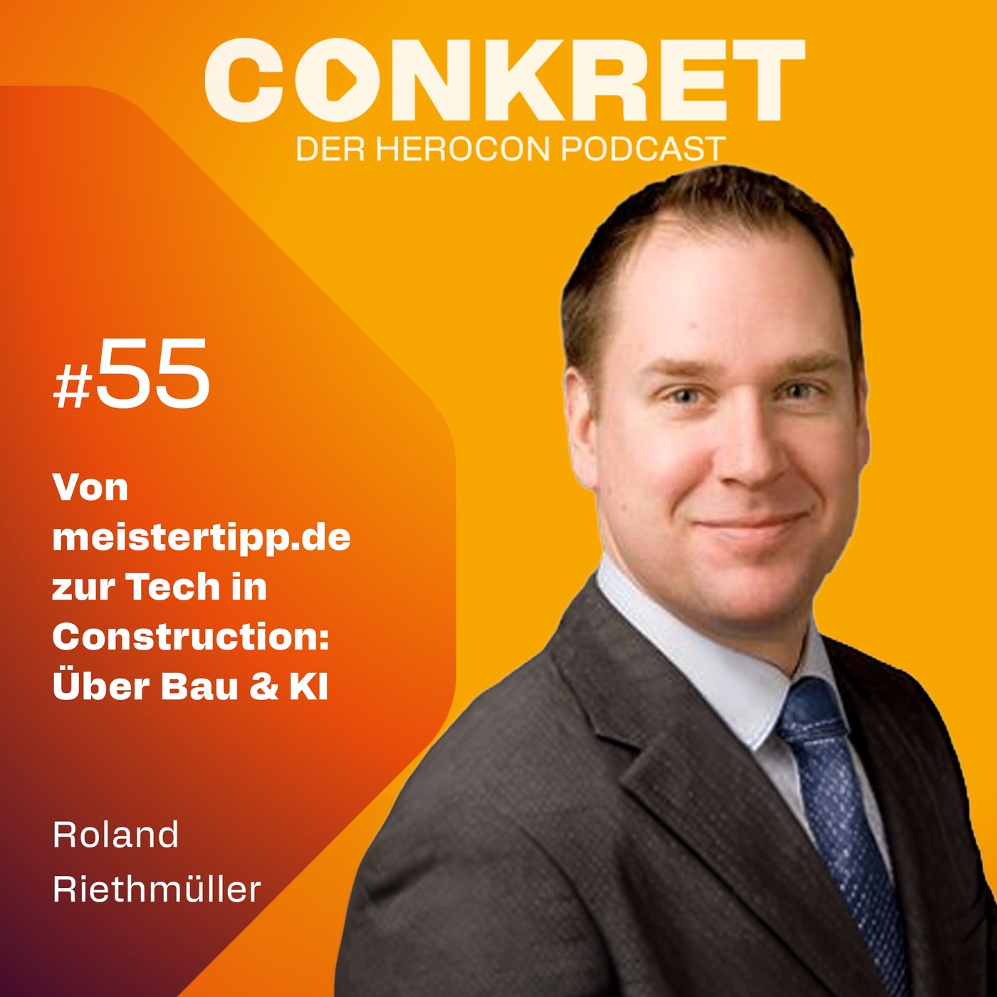 Von meistertipp.de zur Tech in Construction: Roland Riethmüller über Bau & KI | 🎙️ Conkret: #55
