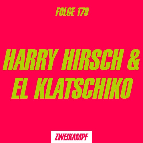 Folge 179: Harry Hirsch & El Klatschiko