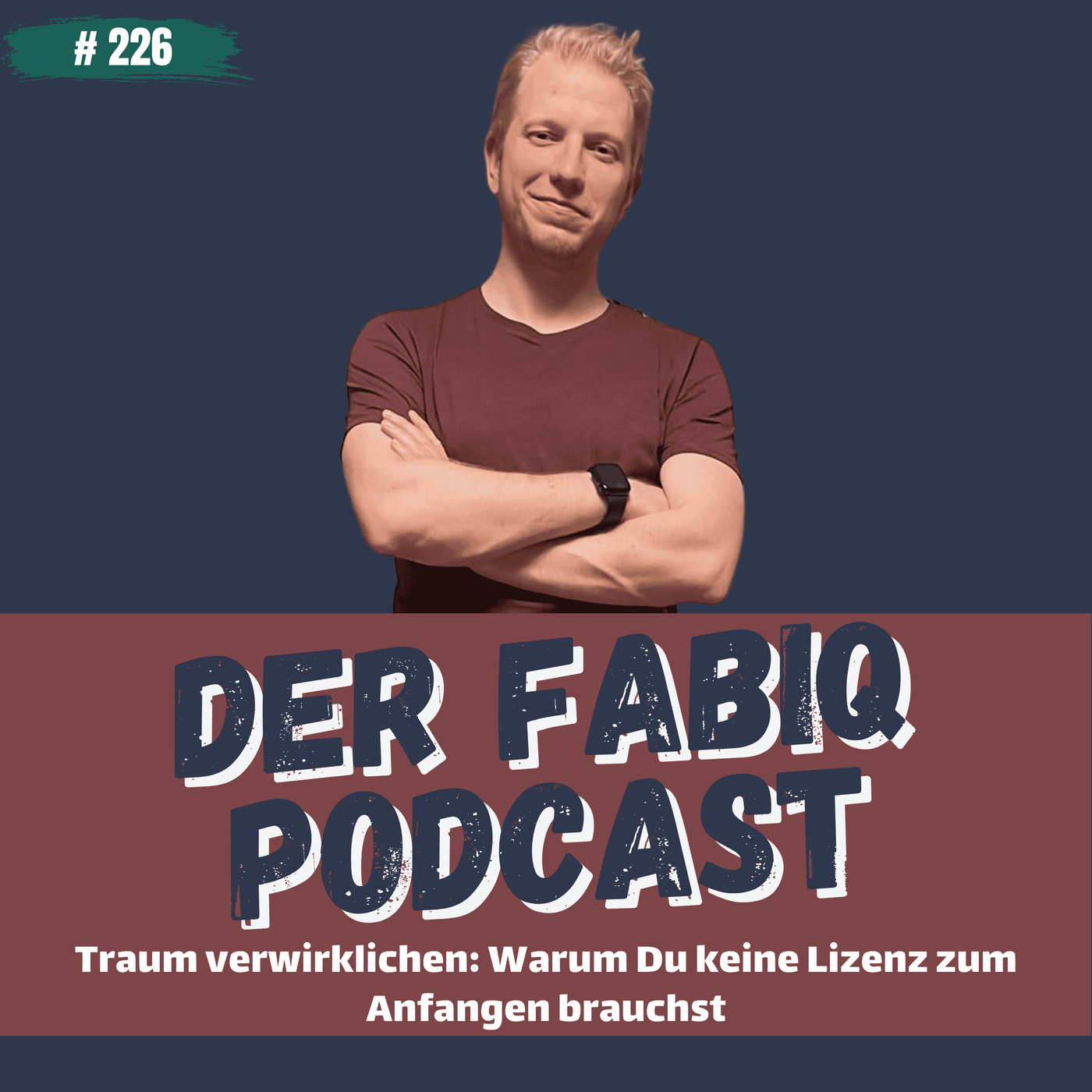 Traum verwirklichen: Warum Du keine Lizenz zum Anfangen brauchst #226