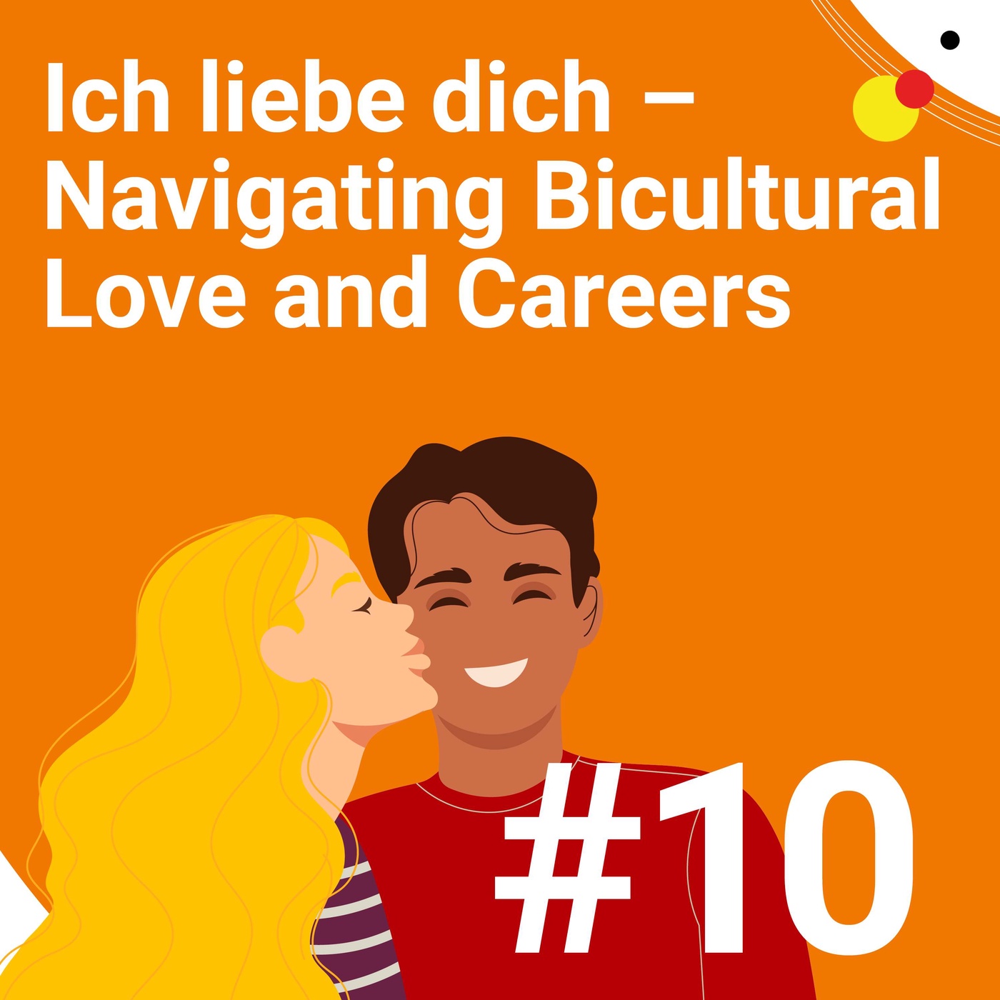 #10 Ich liebe dich - Navigating Bicultural Love and Careers