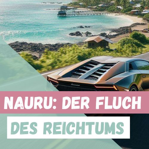 Nauru und der Fluch des Reichtums