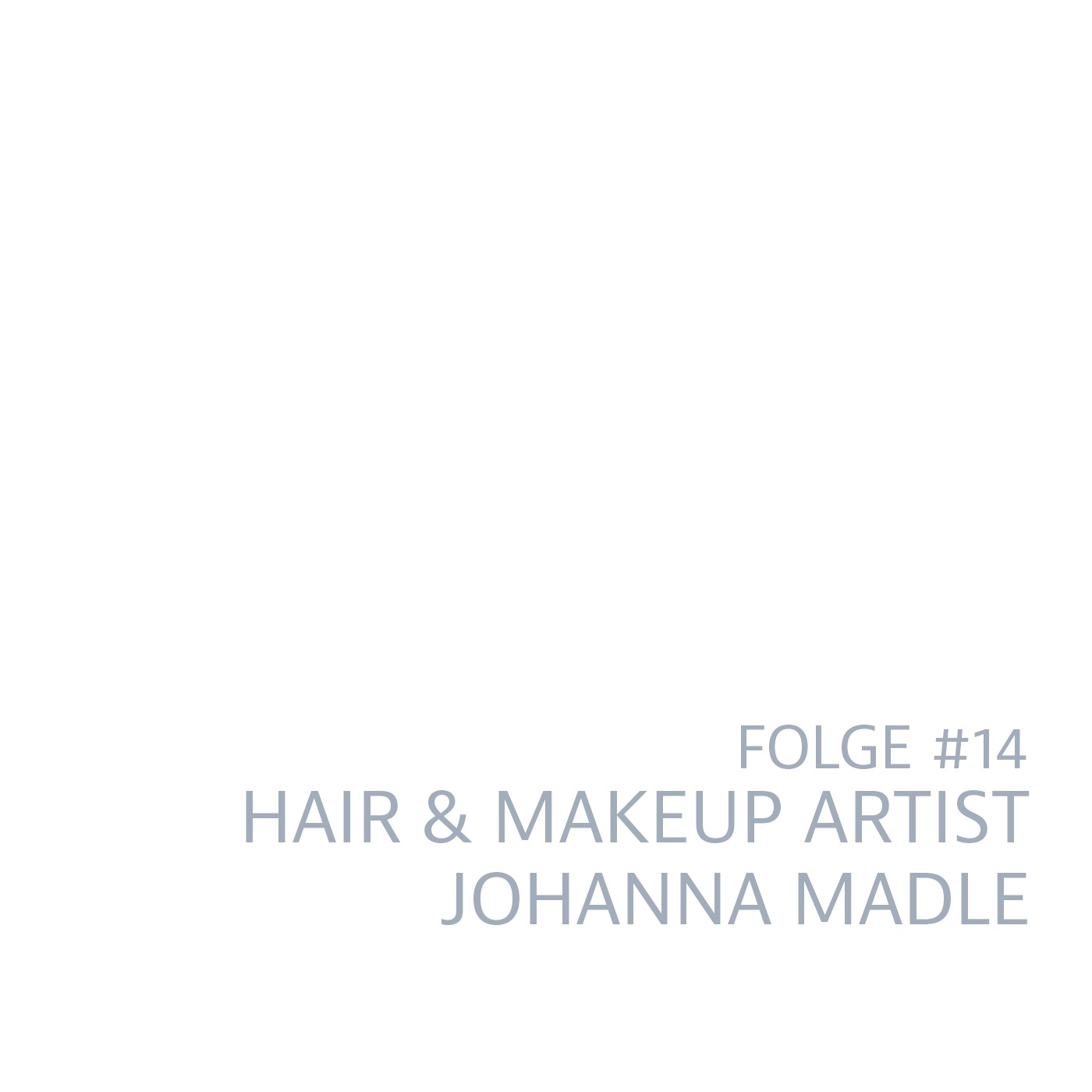 #14 Spezialfolge: Hair & MakeUp Artist Johanna Madle arbeitet ausschließlich mit veganen Produkten