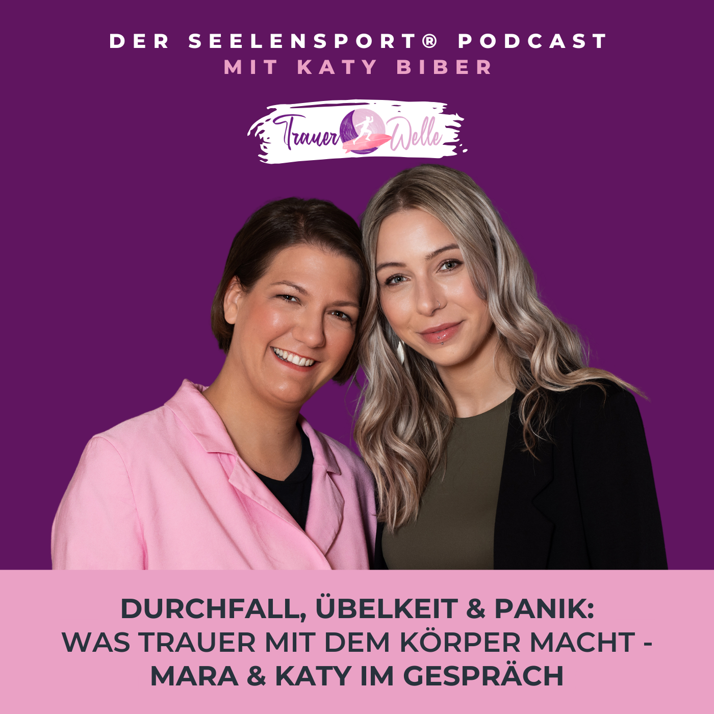 #109 Durchfall, Übelkeit & Panik: Was Trauer mit dem Körper macht - Mara & Katy im Gespräch