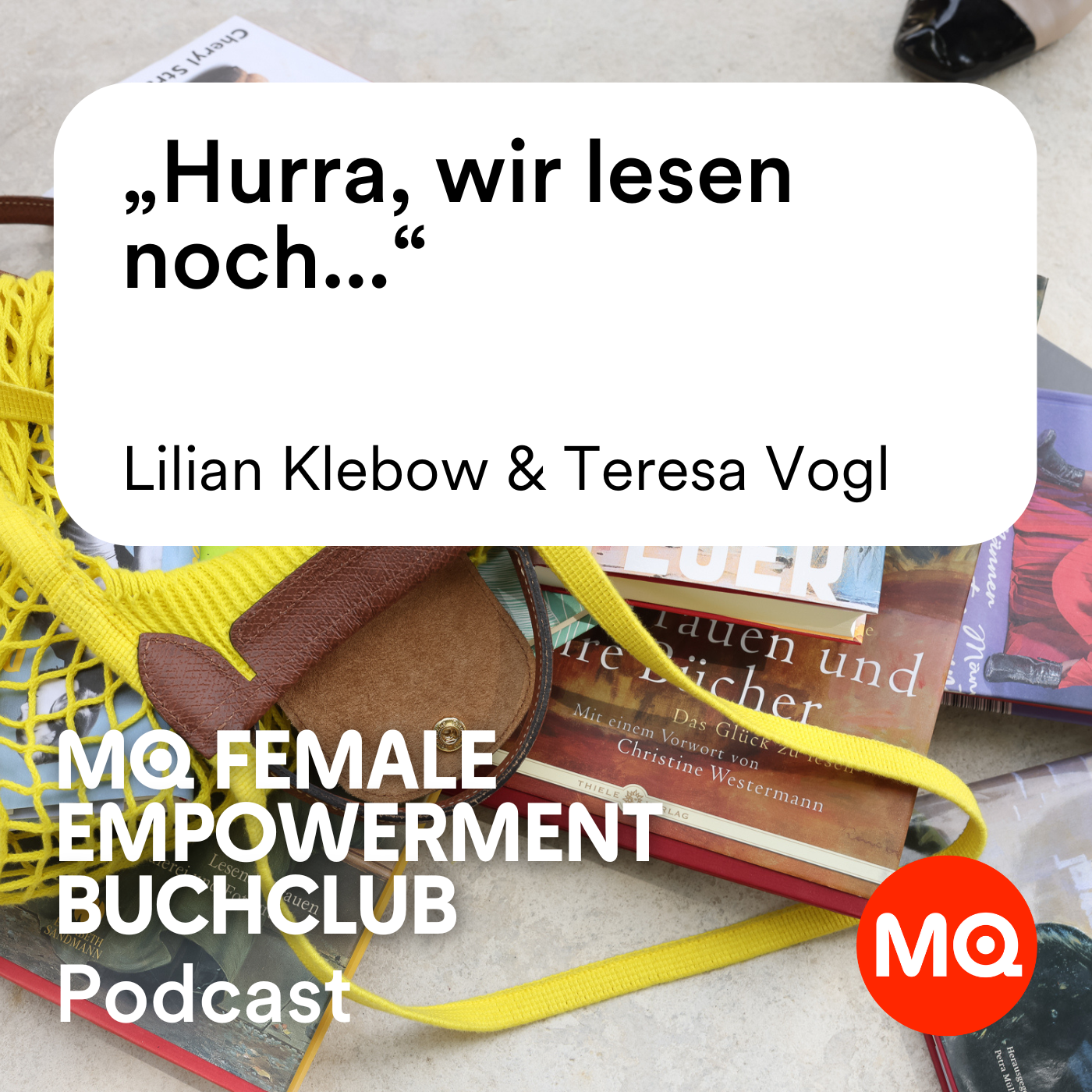 MQ Female Empowerment Buchclub | Episode 1: „Hurra, wir lesen noch...“ mit Lilian Klebow und Teresa Vogl