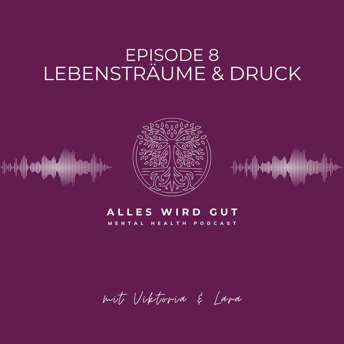 Episode 8: Lebensträume & Druck