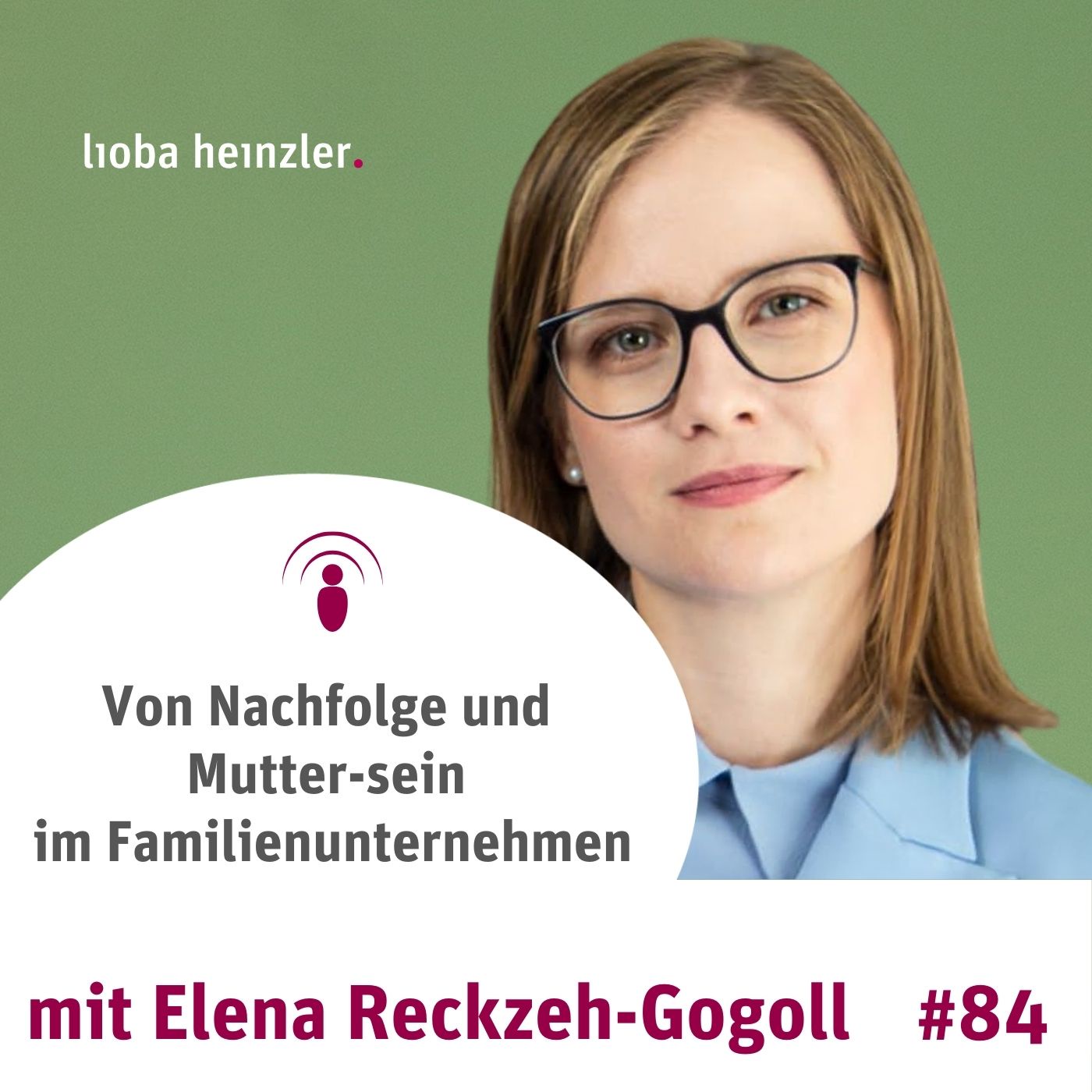 Von Nachfolge und Mutter-sein im Familienunternehmen - mit Elena Reckzeh-Gogoll