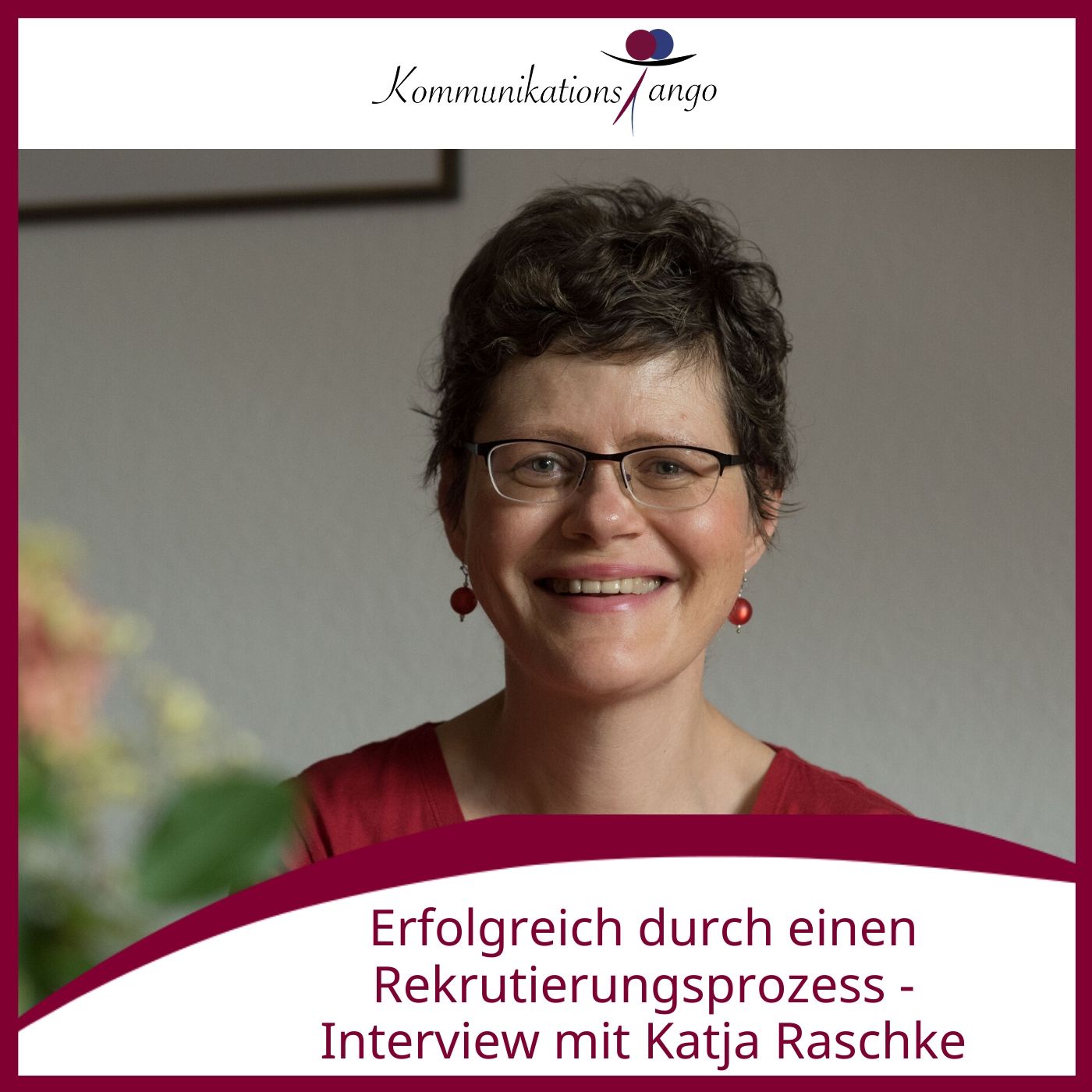 99: Erfolgreich durch einen Rekrutierungsprozess - Interview mit Katja Raschke