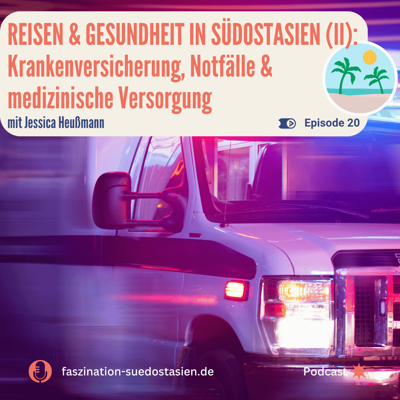 #20: Reisen & Gesundheit in Südostasien (II): Krankenversicherung, Notfälle & medizinische Versorgung