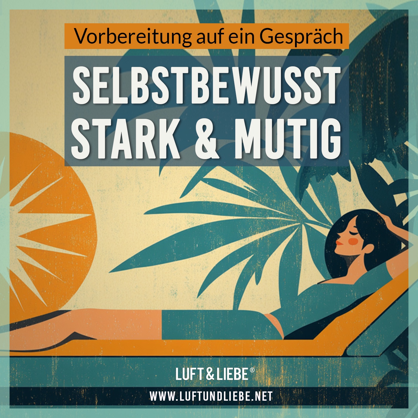 098 SELBSTBEWUSST, STARK & MUTIG - Vorbreitung auf ein Gespräch