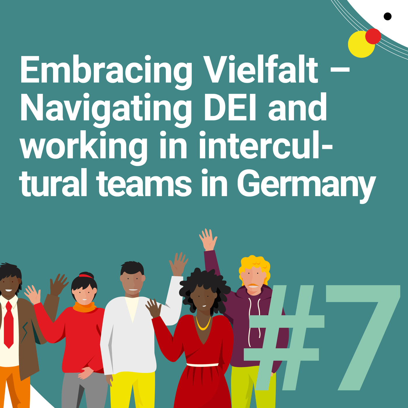 #7 Embracing Vielfalt - Navigating DEI and working in intercultural teams in Germany