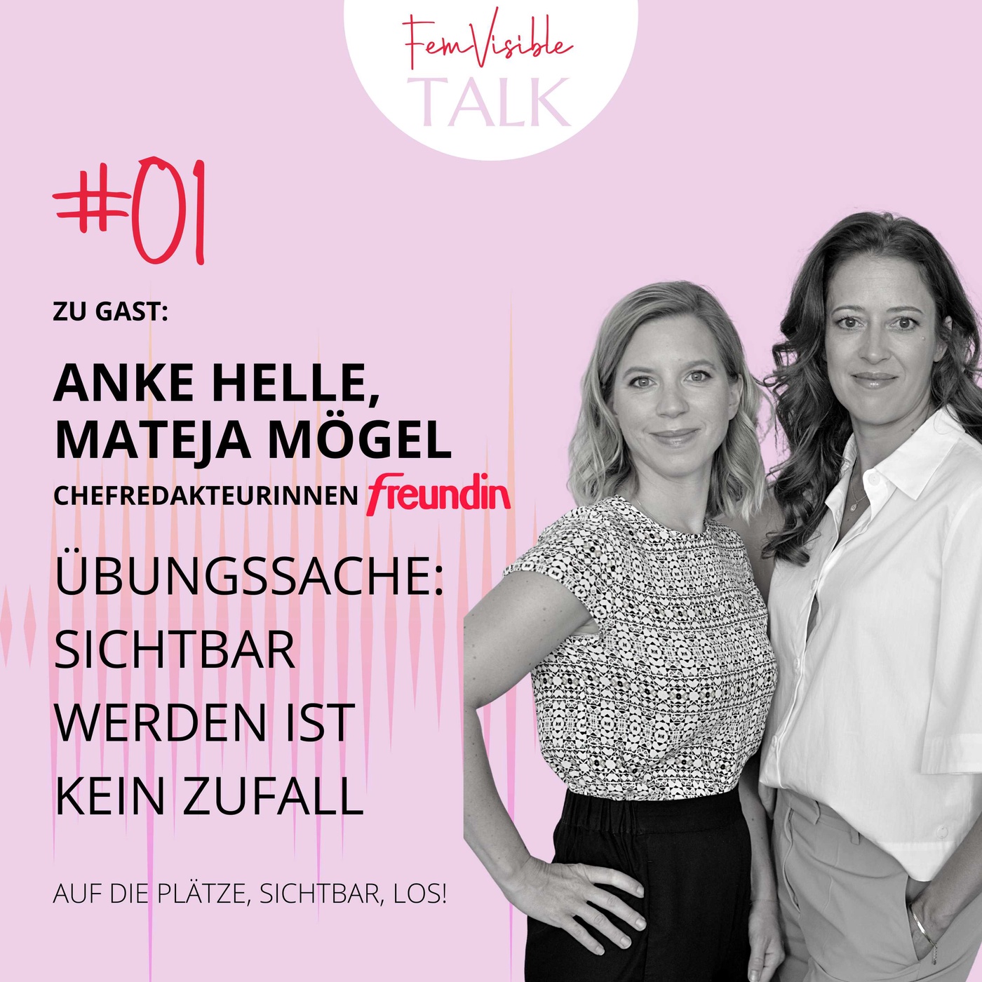 #01 Übungssache: Sichtbar werden ist kein Zufall mit Mateja Mögel und Anke Helle, Chefredakteurinnen FREUNDIN