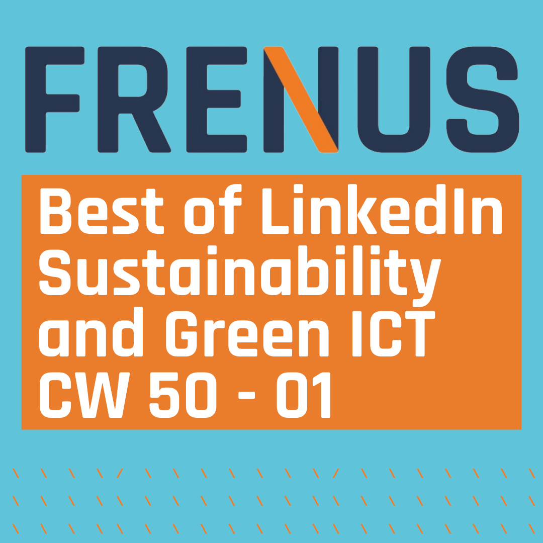Best of LinkedIn: Sustainability & Green ICT CW 50 - 01