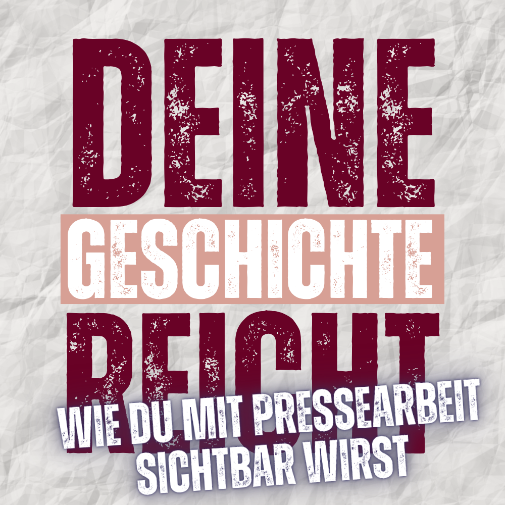 Deine Geschichte reicht: Wie du mit Pressearbeit sichtbar wirst