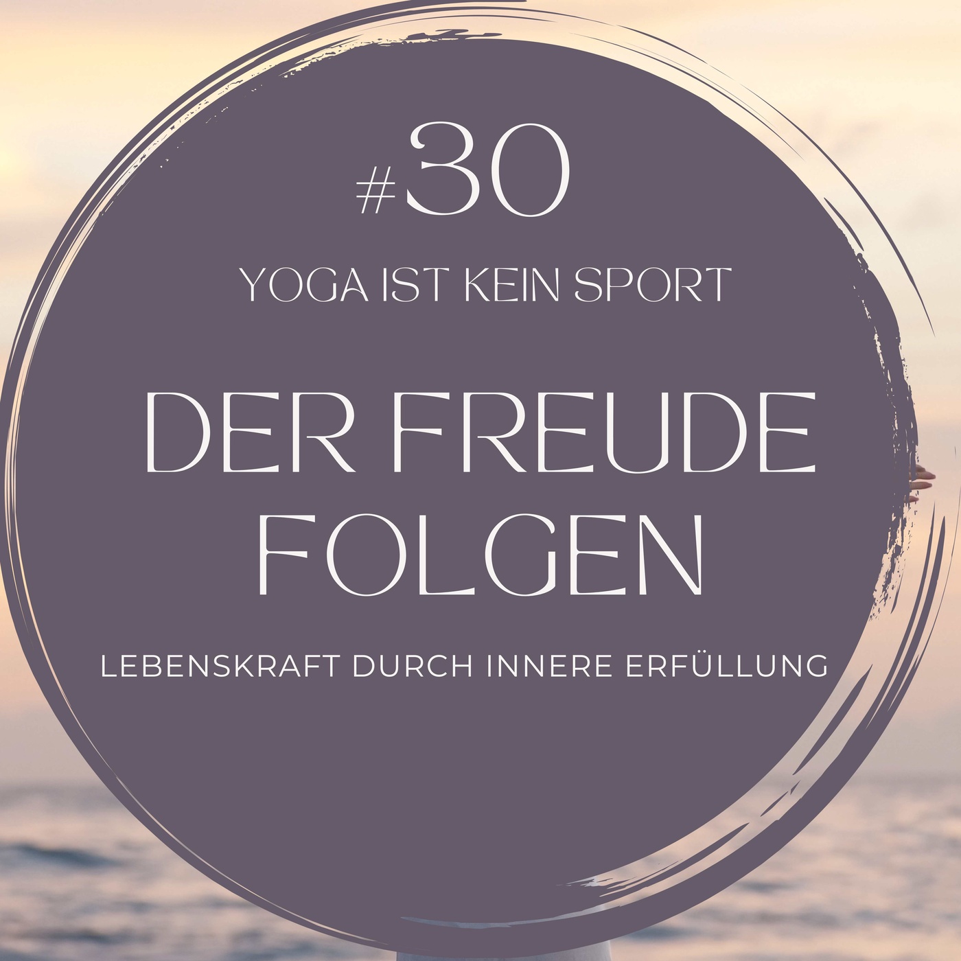 #30 Der Freude folgen- IMPULS DER WOCHE