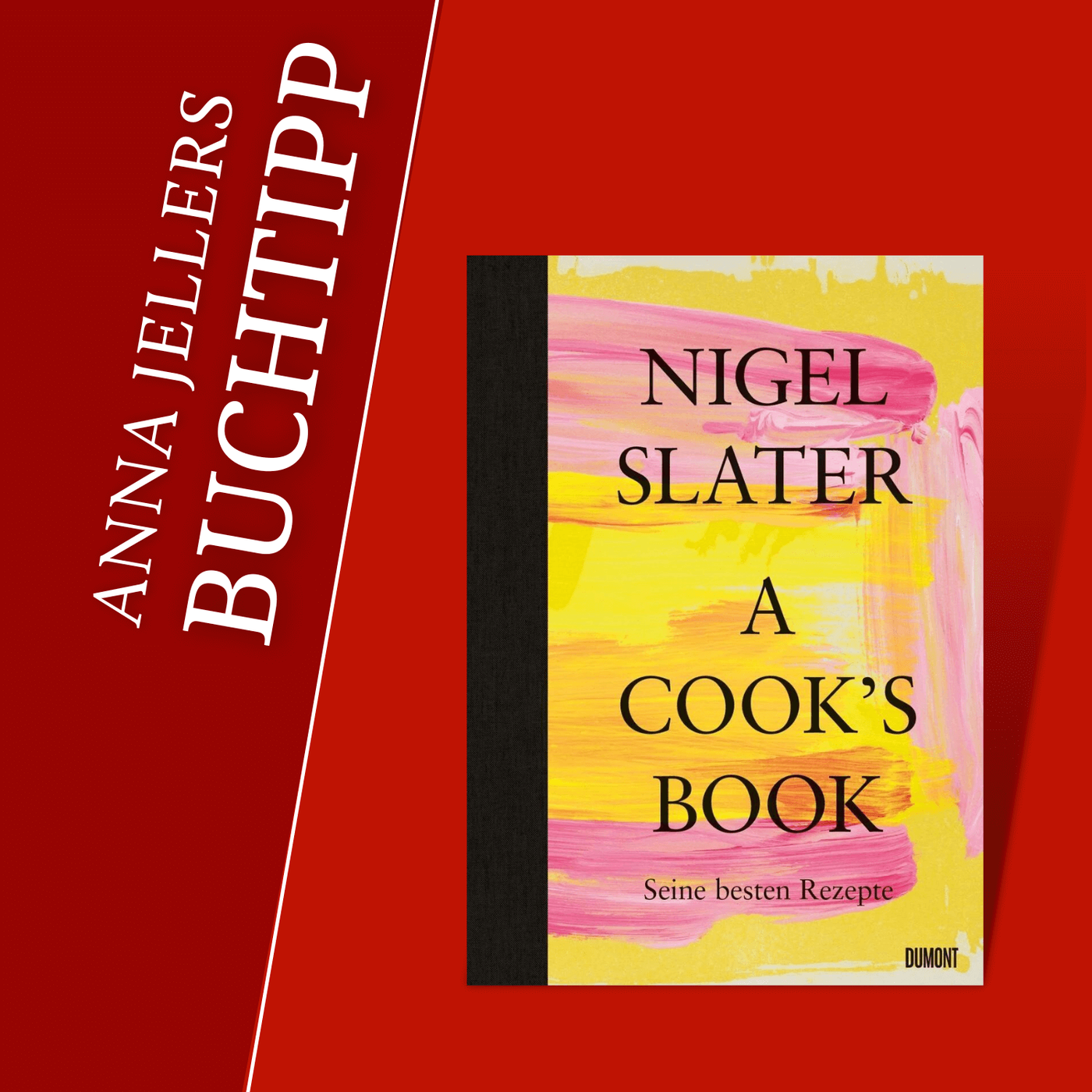 Anna Jellers Buchtipp | Nigel Slater: A Cook's Book
