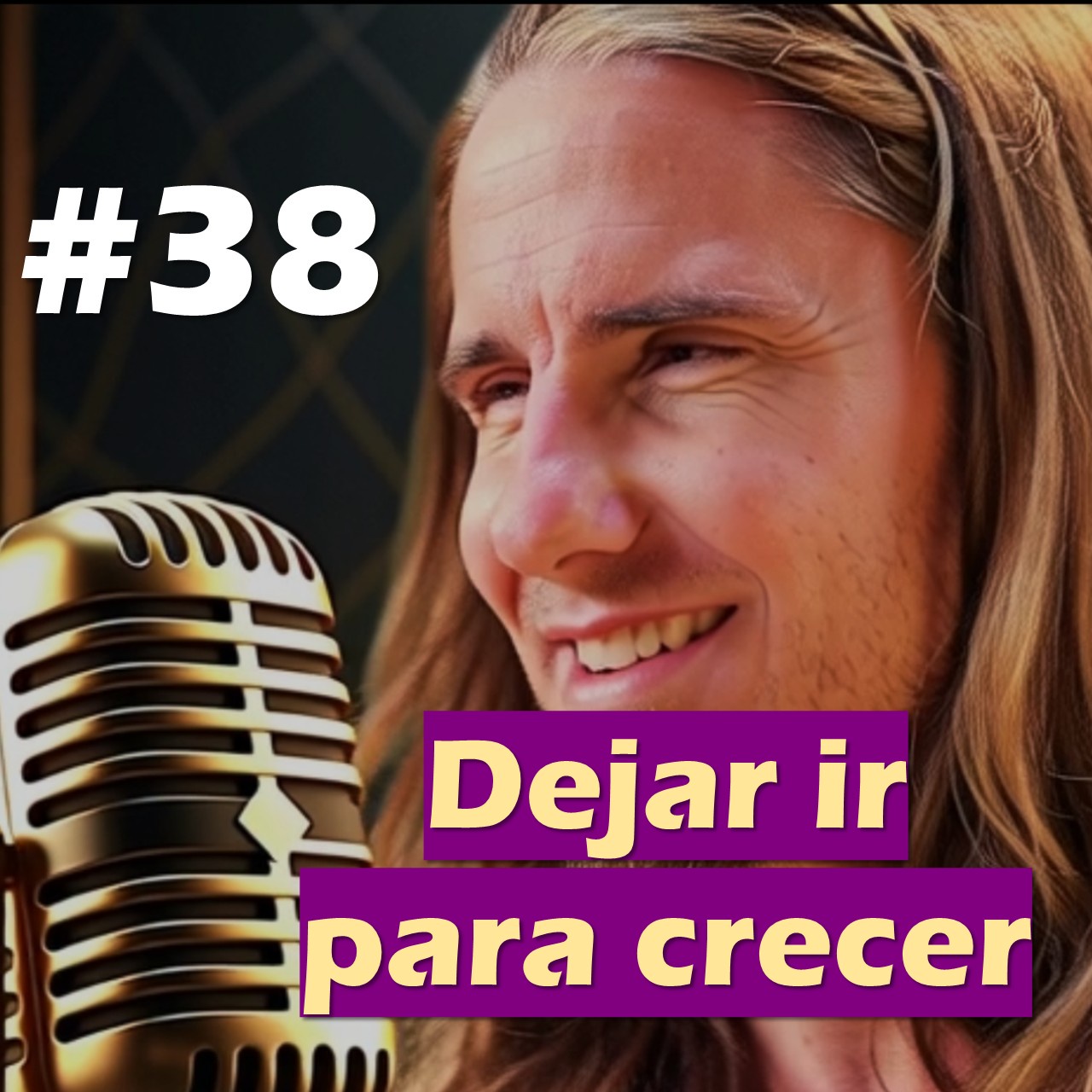 🎙️#38 Dejar ir para crecer - MARIANO MENÉNDEZ PODCAST