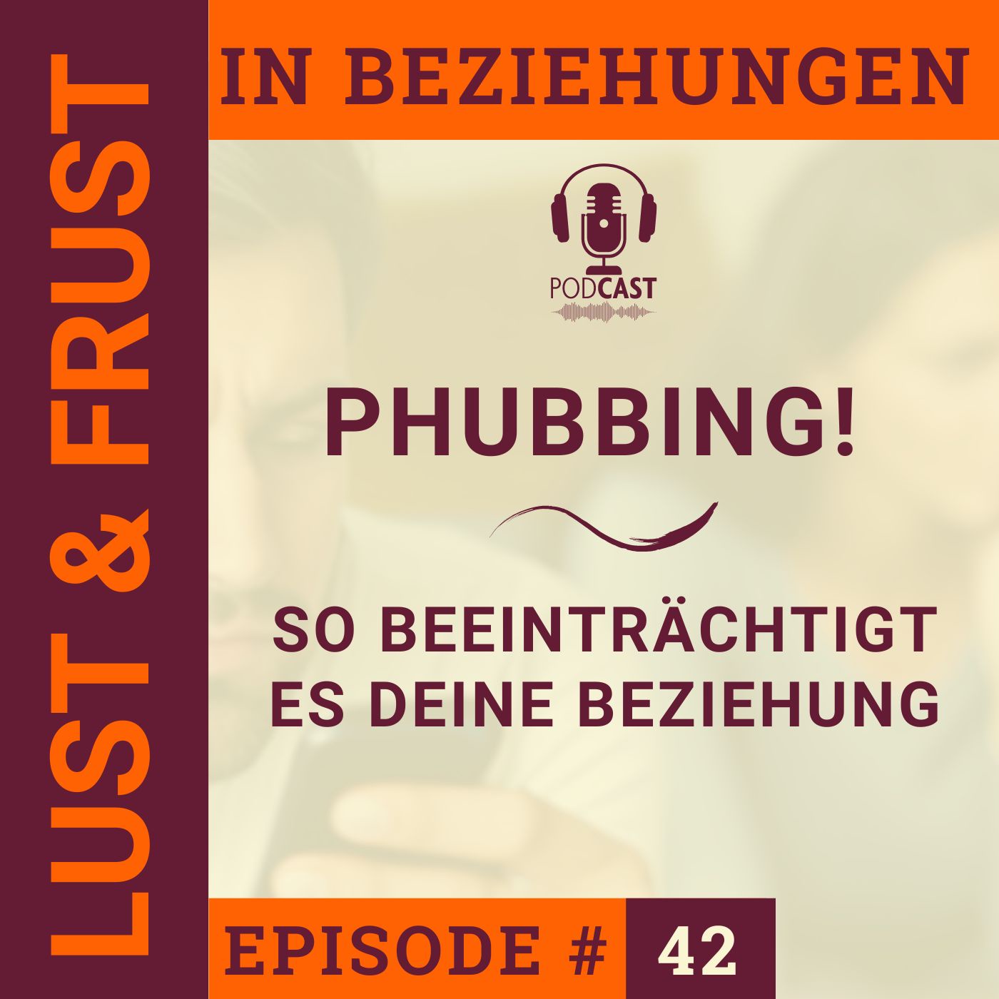 #42 Phubbing: So beeinträchtigt es deine Beziehung
