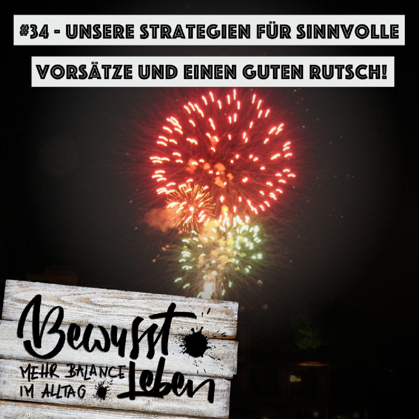 Unsere Strategien für sinnvolle Vorsätze und einen Guten Rutsch!