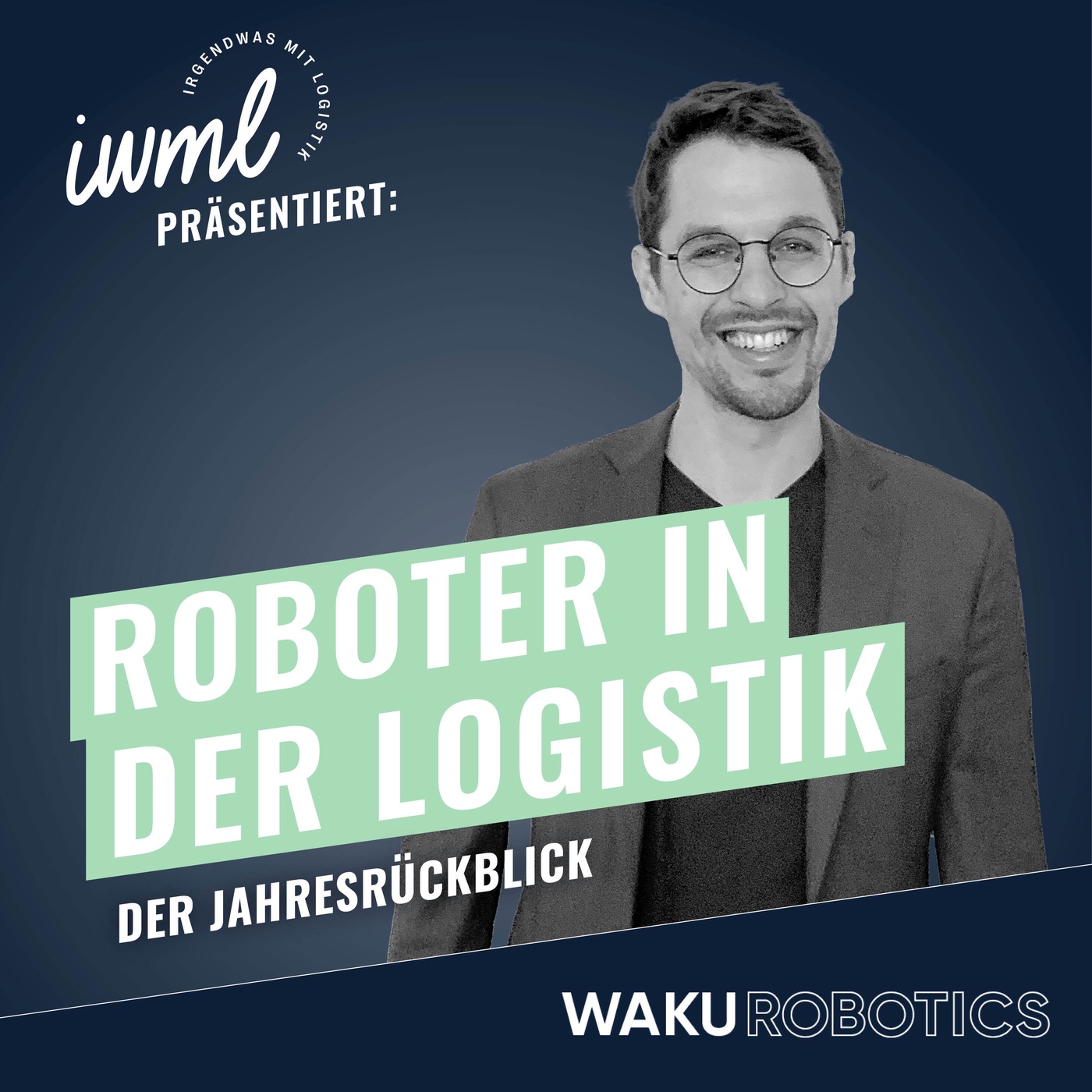 Roboter in der Logistik #14: Das WAKU Update | Der Jahresrückblick: Best of Mobile Robotics News in 2022