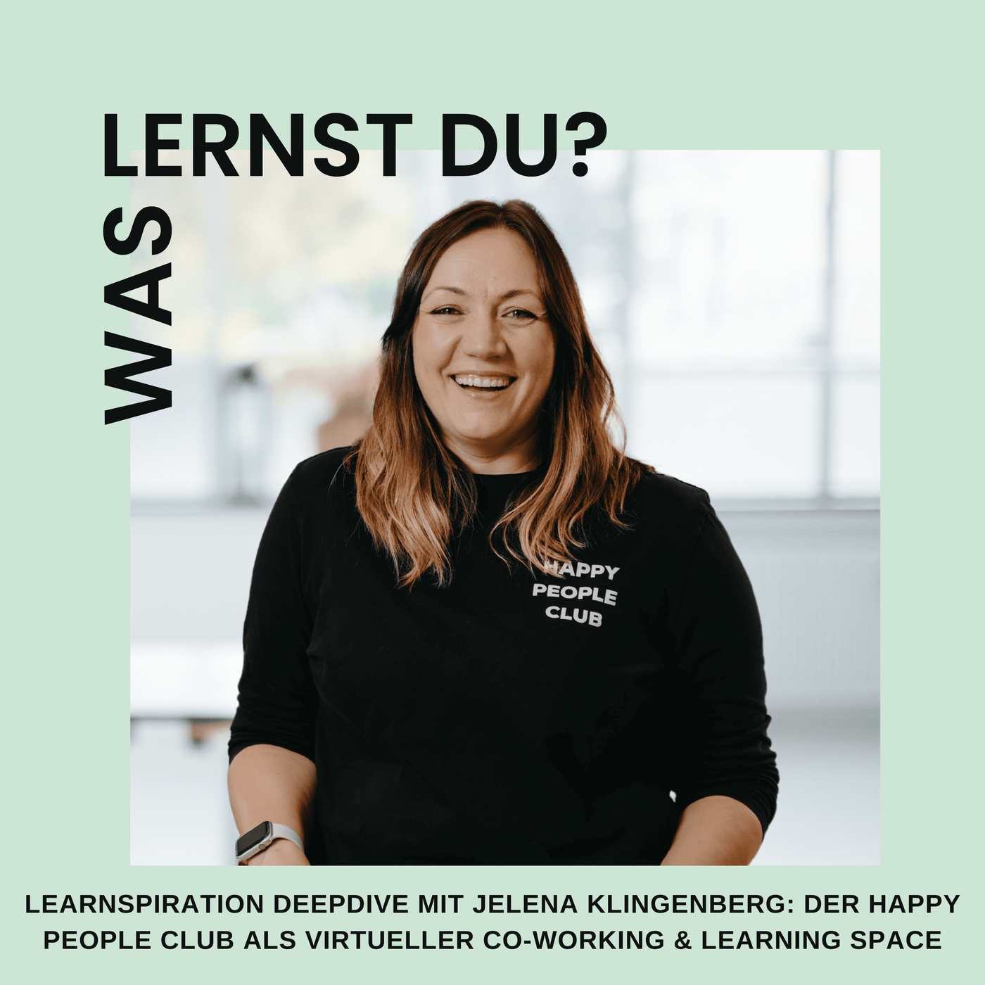 #067 - Learnspiration Deepdive mit Jelena Klingenberg: Der Happy People Club als virtueller Co-Working & Learning Space
