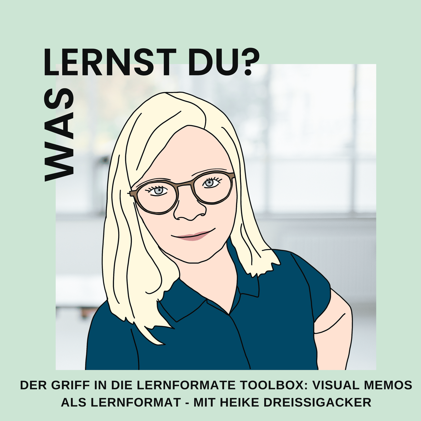 #092 - Der Griff in die Lernformate-Toolbox: Visual Memos als Lernformat - mit Heike Dreissigacker