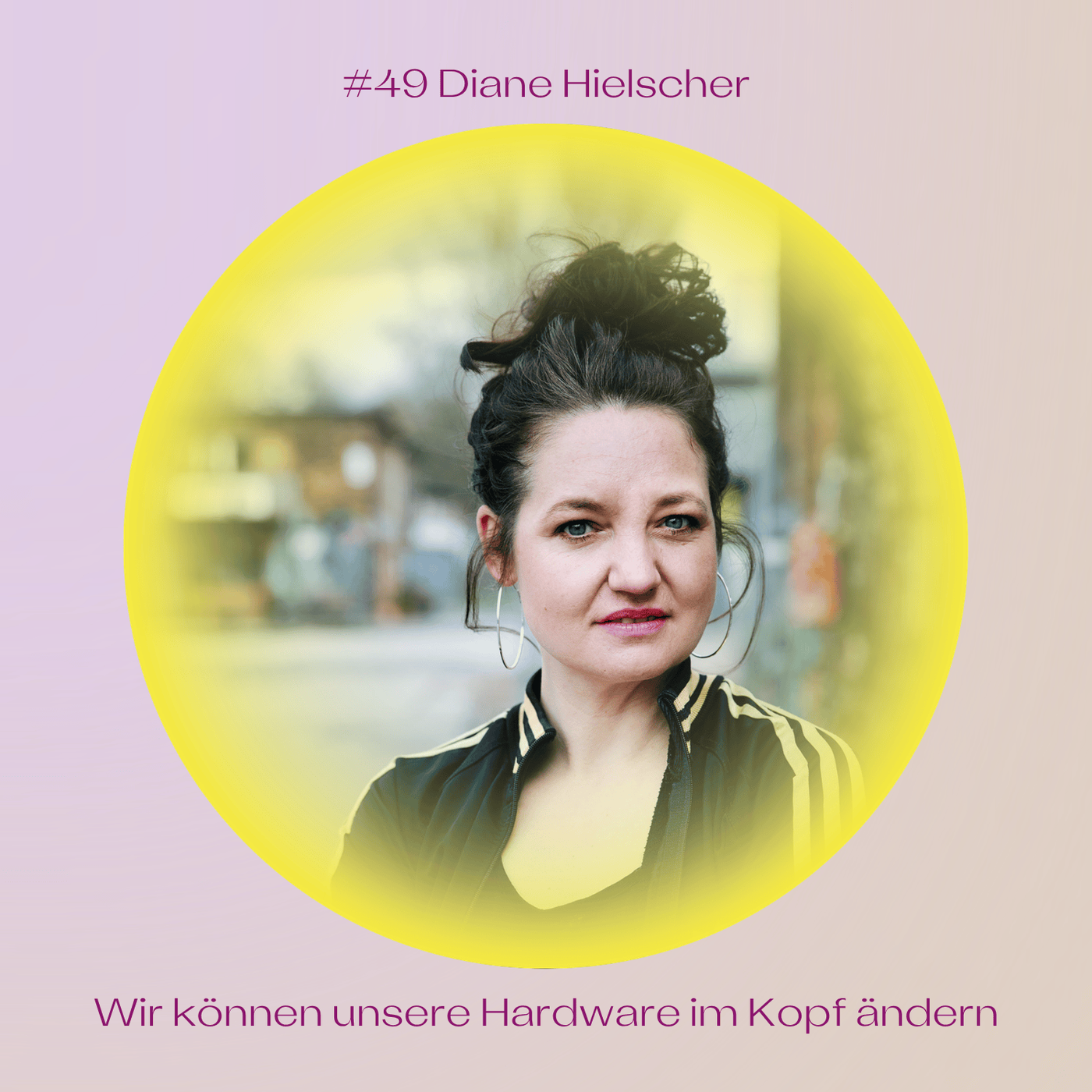 #49 Diane Hielscher: Wir können unsere Hardware im Kopf ändern