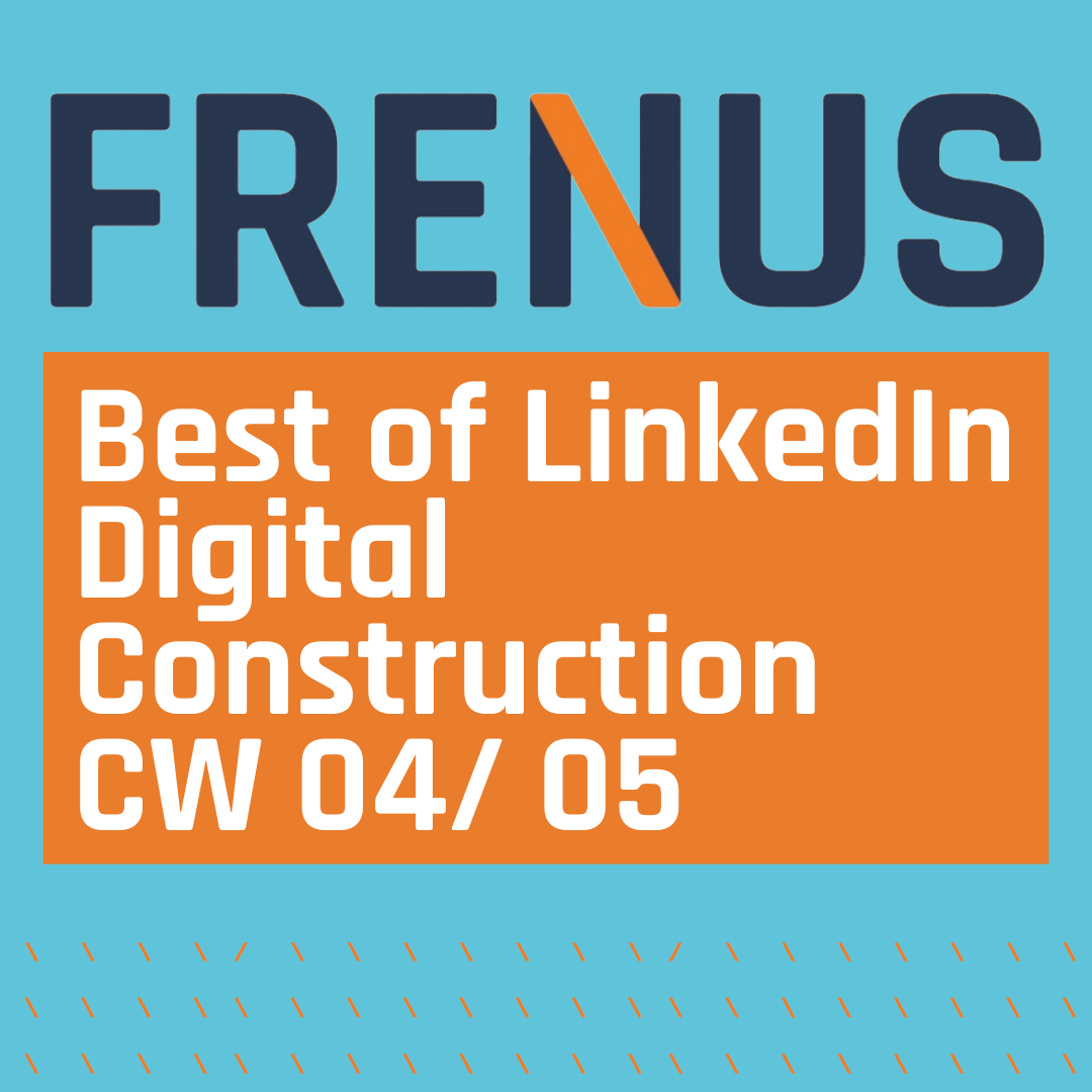 Best of LinkedIn: Digital Construction CW 04/ 05