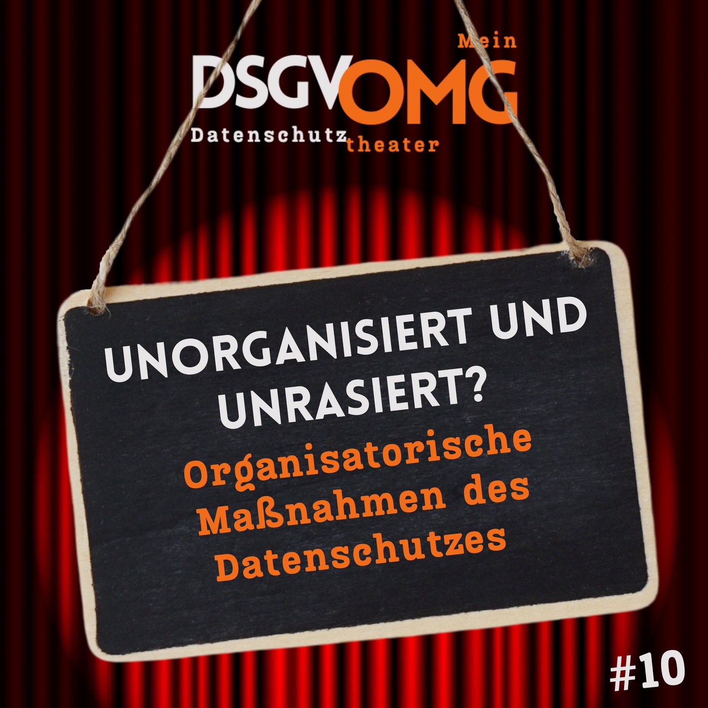 #10 - Unorganisiert und unrasiert? Organisatorische Maßnahmen des Datenschutzes