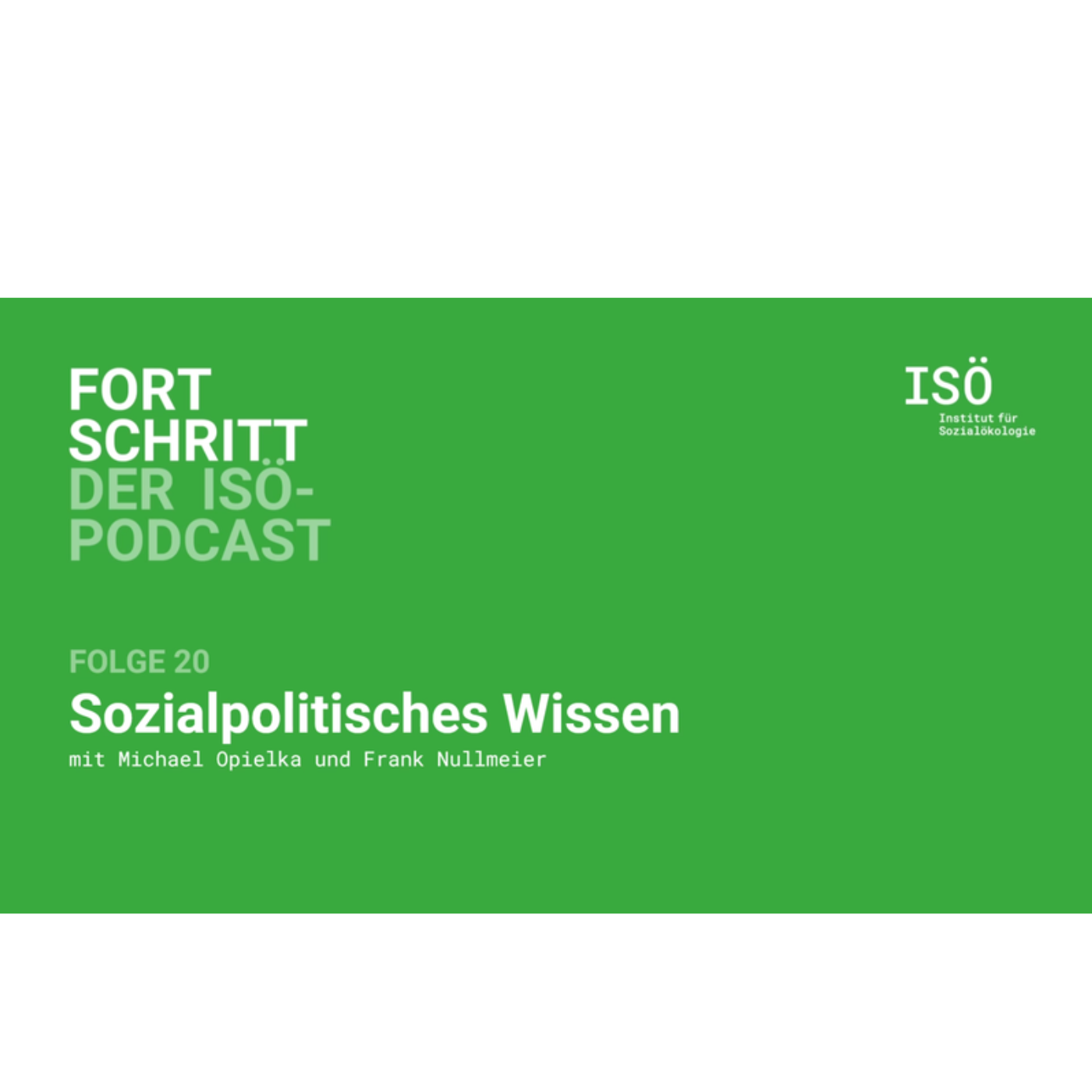 20 - Fortschritt - der ISÖ-Podcast - Folge 20 - Sozialpolitisches Wissen