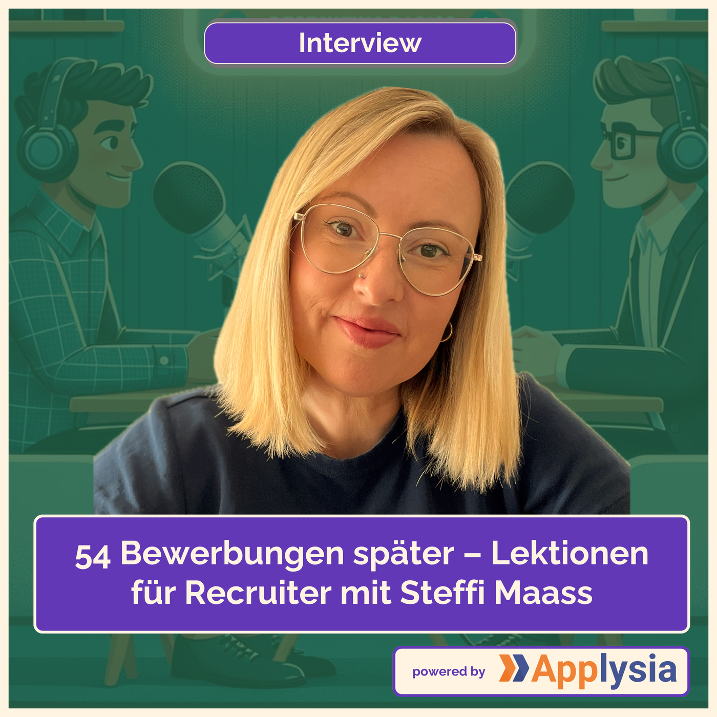 54 Bewerbungen später – Lektionen für Recruiter mit Steffi Maass