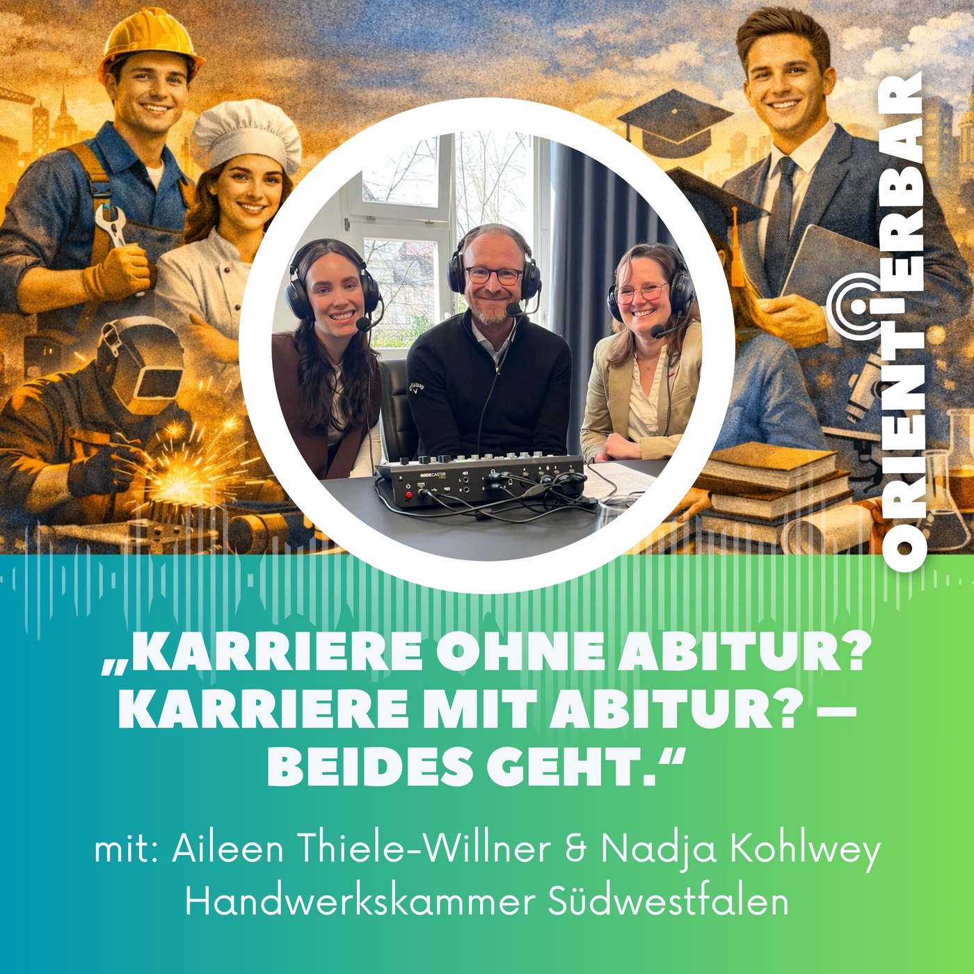 Orientierbar spezial: Karriere ohne Abitur? Karriere mit Abitur? – Beides geht!