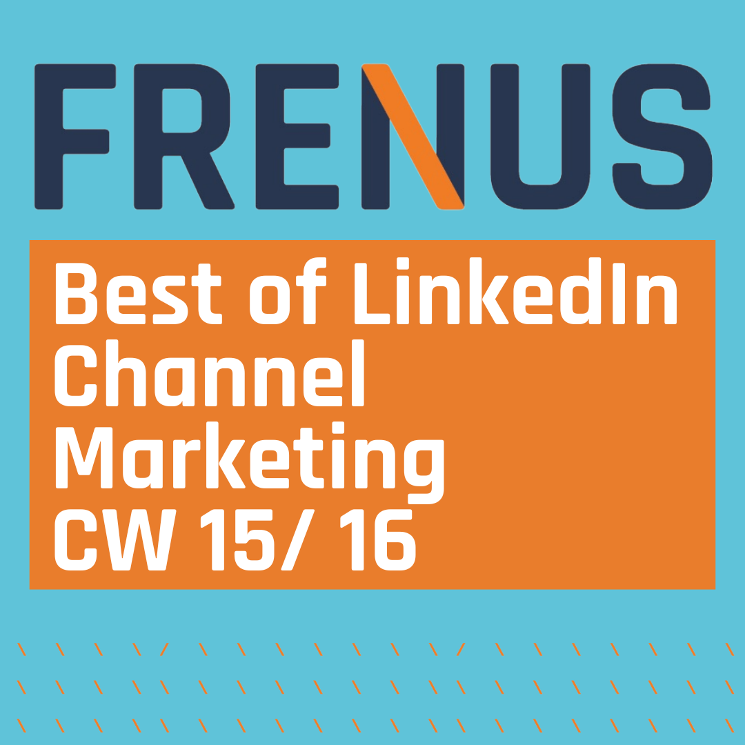 Best of LinkedIn: Channel Marketing CW 15/ 16