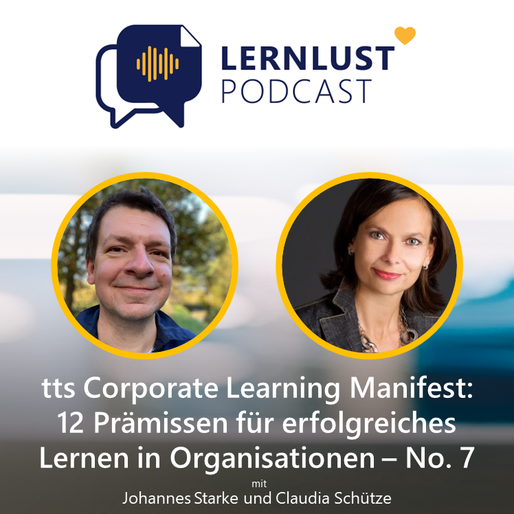 LERNLUST #24.7 // Lernen im Kontext unterstützt Menschen nachhaltiger ... (tts Corporate Learning Manifest #7)