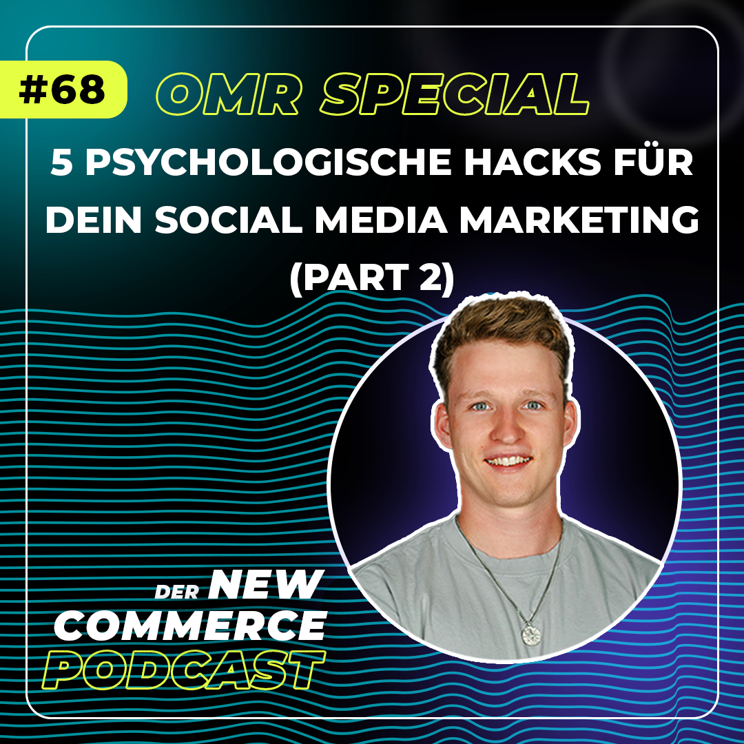 #68 - OMR SPECIAL: 5 (weitere) psychologische Hacks für dein Social Media Marketing