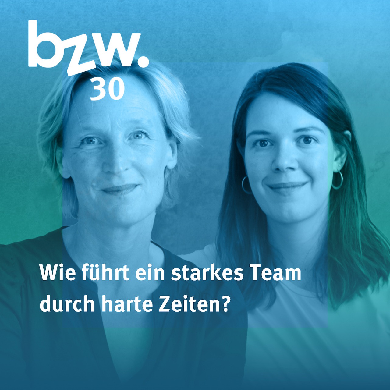 #30 Julia von Winterfeldt und Stefanie Schissler: Wie führt ein starkes Team durch harte Zeiten?
